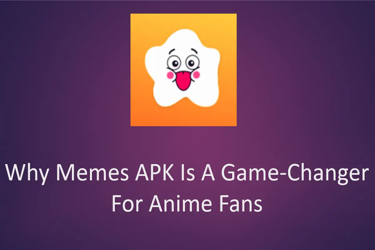 Why Memes APK is a Game Changer for Anime Fans